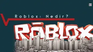 Roblox: Roblox Nedir?