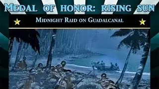 Midnight Raid On Guadalcanal, Medal Of Honor: Rising Sun PS2 Gameplay Mission 3