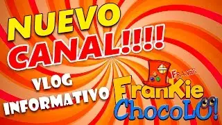 VLOG INFORMATIVO:  NUEVO CANAL DE FRANKIECHOCOLO | ALLA TE ESPERO!!!