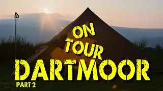 On Tour - Dartmoor - Wild Camping - Part 2