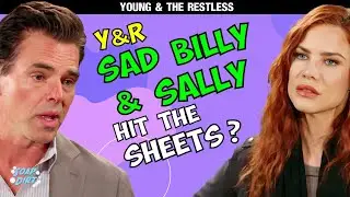 Young and the Restless: Billy & Sally Share Sadness & Then Hit the Sheets? #yr