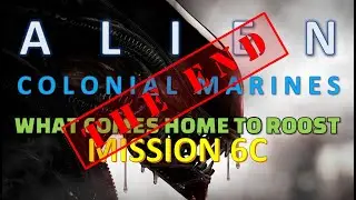 Colonial Marines: What Comes Home to Roost 6c  [Alien Campaign Play]