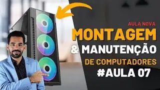 HDD ou SSD - Aula 07 - Montagem e Manutenção