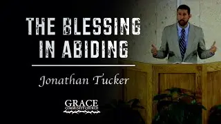Jonathan Tucker | The Blessing in Abiding
