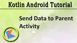 #61 Kotlin Android Tutorial | Send data back to parent Activity