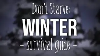 Don't Starve: A Beginner's Guide to Surviving Winter! ft. JamesBucket and GabrielGabriel