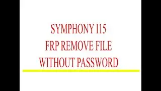 Symphony i15 Frp Bypass file without password 13MB File Only Android 8.1 With SPD Flash tool
