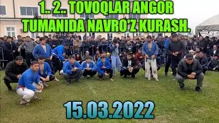 1. 2. TOVOQLAR  ANGOR TUMANIDA NAVRO'Z KURASH. 15.03.2022.