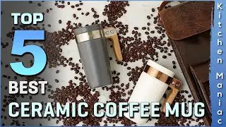 Top 5 Best Ceramic Coffee Mugs Review in 2023 | Buying Guide