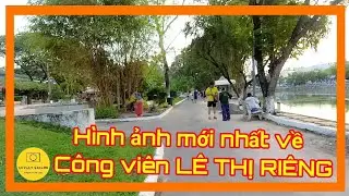 Một vòng công viên LÊ THỊ RIÊNG Sài Gòn ngày nay: Sự Thật ẨN MÌNH sau mỗi TẤC ĐẤT ✔️ lovely saigon