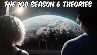 The 100 Season 6 Theories And Predictions | Whats To Come