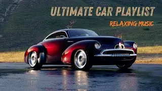 ULTIMATE CAR PLAYLIST FOR YOUR NEXT ROAD TRIP//CAR MUSIC