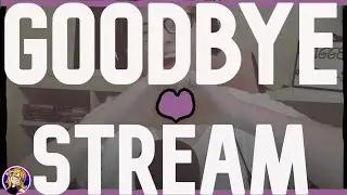 My Last Stream... Goodbye & Thanks💜
