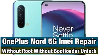 OnePlus Nord 5G Imei Repair 100% Tasted Method Without Root Without Bootloader Unlock
