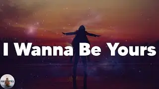Arctic Monkeys - I Wanna Be Yours (Lyrics)
