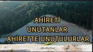 AHİRETİ UNUTANLAR AHİRETTE UNUTULURLAR | GÜNÜN SOHBETİ