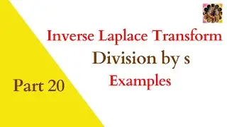Inverse Laplace Transform when division by s || Examples when division by s 