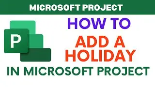 How to add a Holiday in Microsoft Project Schedule | MS Project Tutorial