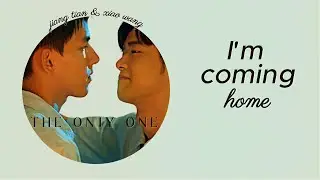 jiang tian ✘ sheng wang ➣ i'm coming home [the on1y one]