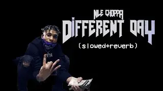 NLE Choppa - Different Day (slowed+reverb)