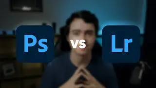 What Should You Use??? Adobe Photoshop vs Lightroom Classic