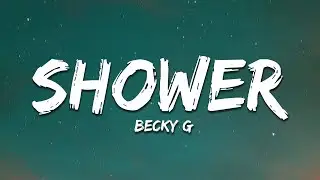 Becky G - Shower (Lyrics)