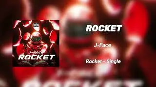 J-Face - “Rocket” [Official Audio]