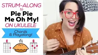 Pie Pie Me Oh My! | UKULELE TUTORIAL | Andie MacDowell