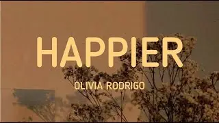 Happier - Olivia Rodrigo (Lyrics)
