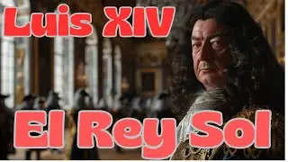 LUIS XIV EL REY SOL HISTORIA DE FRANCIA DOCUMENTAL