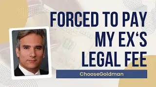 Can My Ex Make Me Pay Their Legal Fees - ChooseGoldman.com