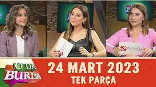 O Da Burda 24 Mart 2023