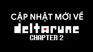 Thêm những cập nhật mới về Deltarune Chapter 2 (2021)