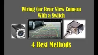 How to wire your car reverse camera with a switch | Anytime Use Car Reverse Camera with a SWITCH