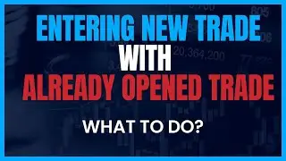 Entering New Trade With Already Opened Trade