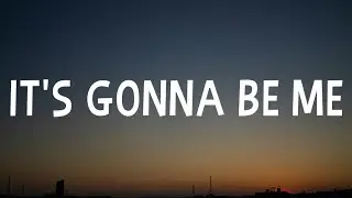*NSYNC - It's Gonna Be Me (Lyrics)