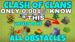 All Obstacles In Clash of Clans | Rarest Obstacles Clash of Clans | Special Holiday Obstacles COC