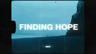finding hope 1 hour mix (sad music playlist)