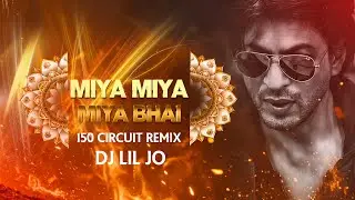 Miya Miya Miya Bhai 150 Circuit Remix DJ LIL JO