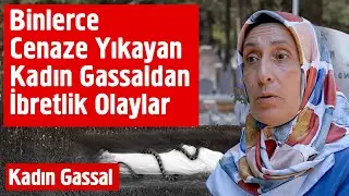 Kadın Gassaldan Ağlatan İbretlik Olaylar