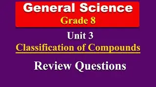 Grade 8 General Science unit 3 | Classification of Compounds | Review Exercise solution