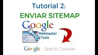 Tutorial 2: Crear y Enviar Sitemap a Seach Console-Webmaster Tools