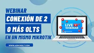 Webinar Conexión de 2 o más OLTs en un mismo Mikrotik - AdminOLT.com