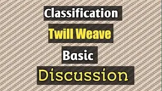 Classification of twill Weave || Basic Twill Weave Discussion || Textile Engineering