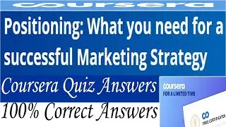 Positioning: What you need for a successful Marketing Strategy, Week (1-4) All Quiz Answers