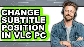 How to Change Subtitle Position in Vlc Pc (updated)