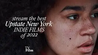 Stream the Best Upstate NY Indie Films of 2022 | TVFILM