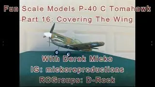 Fun Scale Models P 40 C Tomahawk Part 16 Covering The Wing