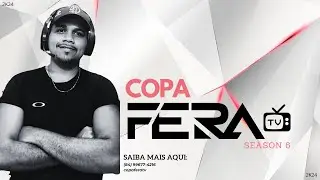 COPA FERA SEASON 6 - GRANDE FINAL