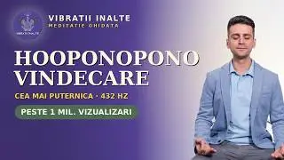 Ho'oponopono cea mai puternica meditatie de vindecare | 432Hz Vibratii Inalte #7